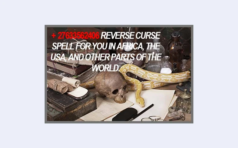 REVERSE CURSE SPELL FOR YOU IN AFRICA, THE USA, AND OTHER PARTS OF THE WORLD.