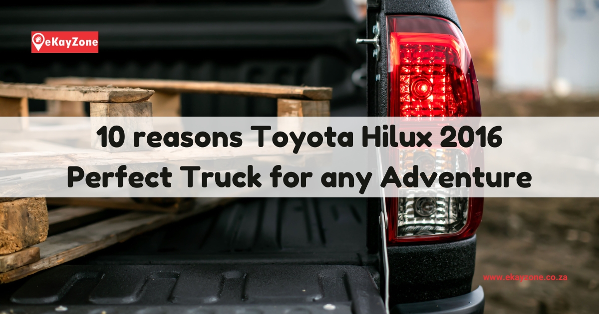 10 reasons Toyota Hilux 2016 Perfect Truck for any Adventure